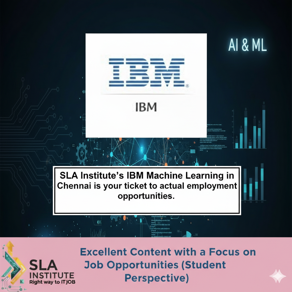 SLA Institute's IBM Machine Learning Course in Chennai is your ticket to actual employment opportunities